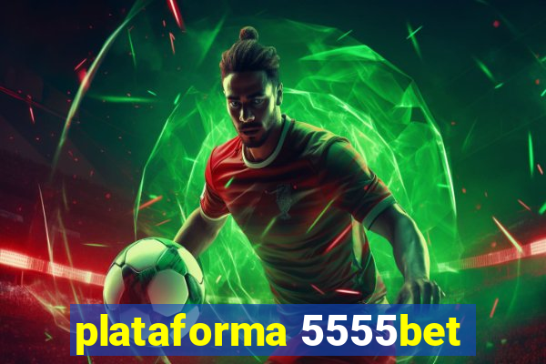 plataforma 5555bet